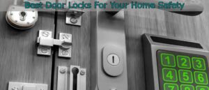 Read more about the article Best Door Locks For Your Home Safety